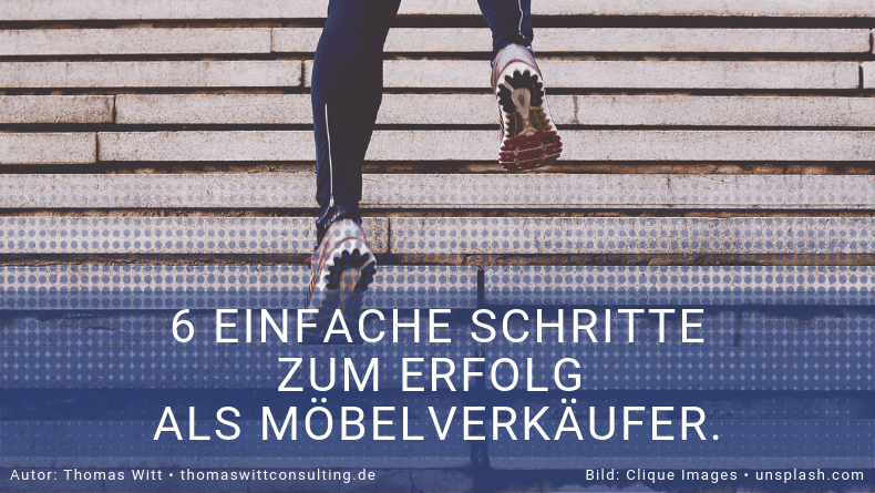 Mit 6 Einfachen Schritten als Möbelverkäufer zum Erfolg